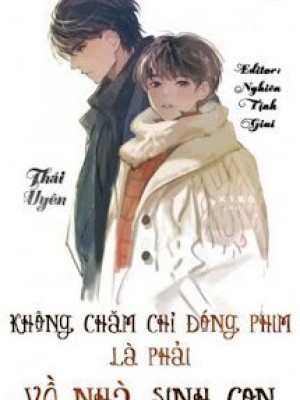 Không Chăm Chỉ đóng Phim Là Phải Về Nhà Sinh Con
