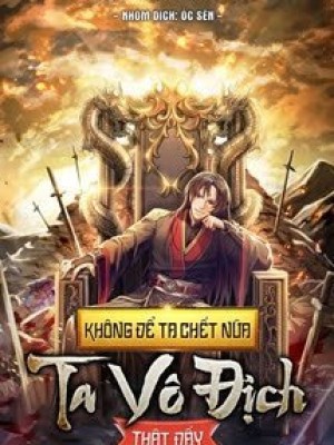 Không để Ta Chết Nữa Ta Vô địch Thật đấy