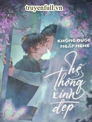 Không được Ngấp Nghé Hệ Thống Xinh đẹp
