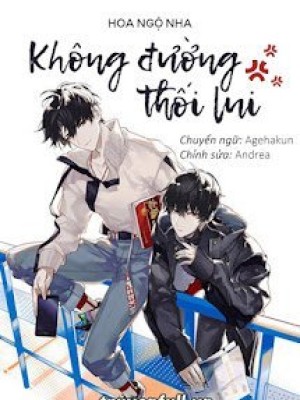 Không đường Thối Lui – Hoa Ngộ Nha