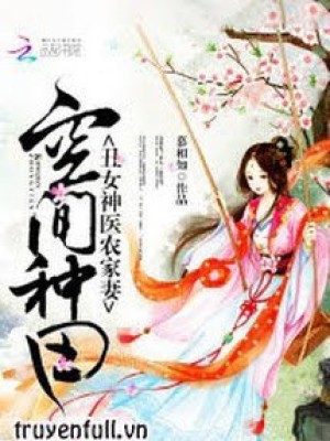 Không Gian Làm Ruộng: Vợ Nhà Nông Thần Y Xấu Xí