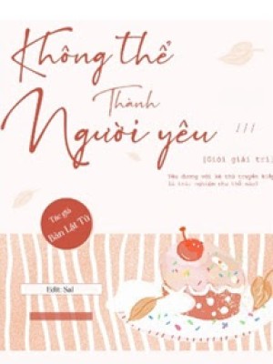 Không Thể Thành Người Yêu