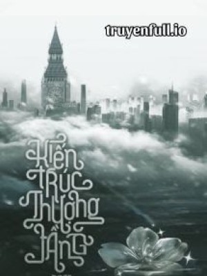 Kiến Trúc Thượng Tầng - Cố Kỷ