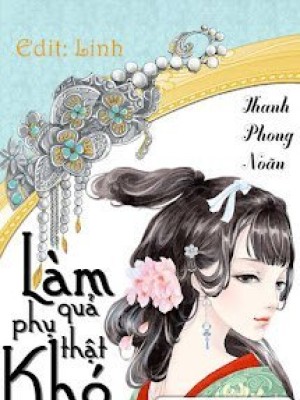 Làm Quả Phụ Thật Khó