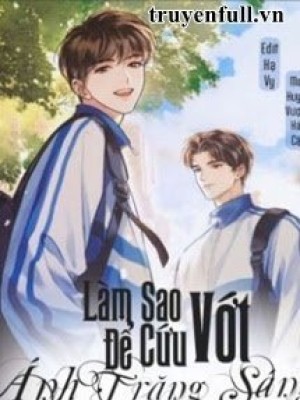 Làm Sao để Cứu Vớt ánh Trăng Sáng Học Tra
