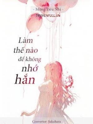 Làm Thế Nào để Không Nhớ Hắn