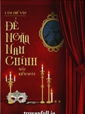 Làm Thế Nào để Ngăn Nam Chính Mất Kiểm Soát