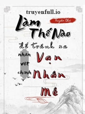 Làm Thế Nào để Tránh Xa Nhân Vật Chính Vạn Nhân Mê