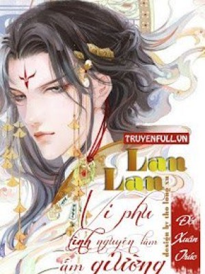 Lan Lan, Vi Phu Tình Nguyện Làm ấm Giường
