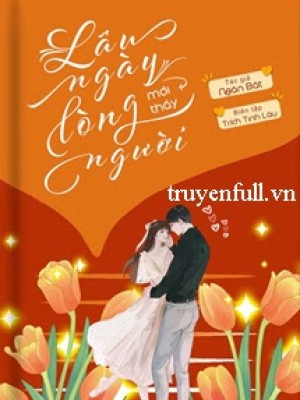 Lâu Ngày Mới Thấy Lòng Người