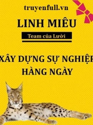 Linh Miêu Gây Dựng Sự Nghiệp Hằng Ngày