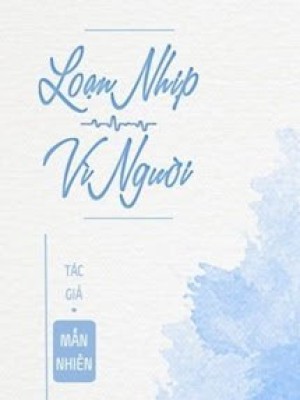 Loạn Nhịp Vì Người