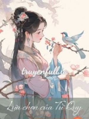 Lựa Chọn Của Tử Quy - Yên Lê Bất Ly