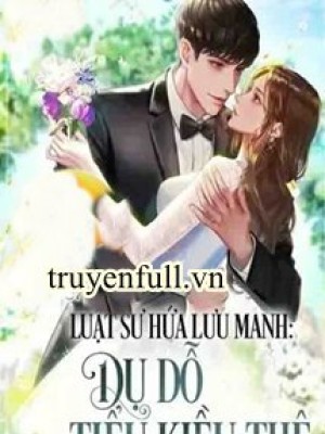 Luật Sư Hứa Lưu Manh: Dụ Dỗ Tiểu Kiều Thê