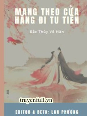 Mang Theo Cửa Hàng đi Tu Tiên