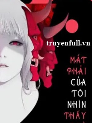 Mắt Phải Của Tôi Nhìn Thấy Quỷ