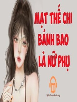 Mạt Thế Bánh Bao Là Nữ Phụ