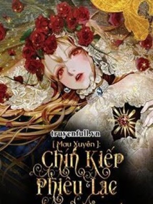 [mau xuyên] chín kiếp phiêu lạc chốn trần gian