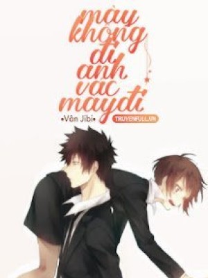 Mày Không đi Anh Vác Mày đi