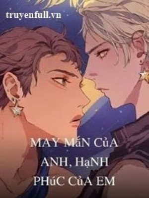 May Mắn Của Anh Hạnh Phúc Của Em