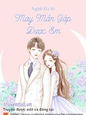 May Mắn Gặp được Em