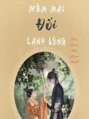 Mềm Mại đối Lạnh Lùng - Tiêu Diêm Tiểu điềm Bính