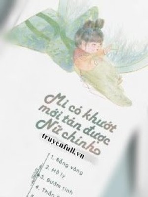 Mi Có Khướt Mới Tán được Nữ Chính