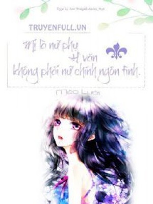 Mị Là Nữ Phụ H Văn, Không Phải Nữ Chính Ngôn Tình