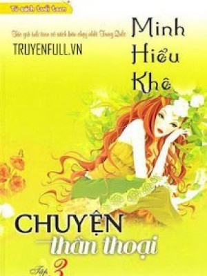 Minh Nhược Hiểu Khê 3: Chuyện Thần Thoại