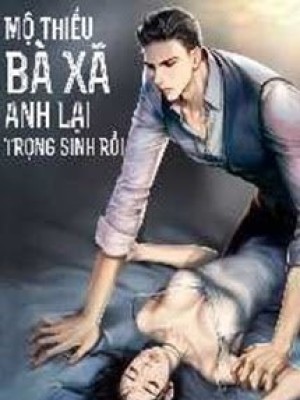 Mộ Thiếu, Vợ Cậu Lại Trọng Sinh Rồi