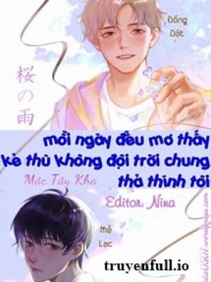 Mỗi Ngày đều Mơ Thấy Kẻ Thù Không đội Trời Chung Thả Thính Tôi