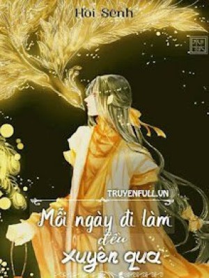 Mỗi Ngày đi Làm đều Xuyên Qua