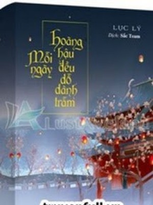 Mỗi Ngày Hoàng Hậu đều Dỗ Dành Trẫm