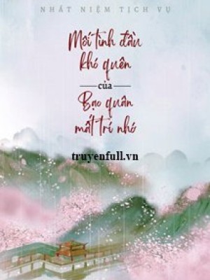 Mối Tình đầu Khó Quên Của Bạo Quân Mất Trí Nhớ