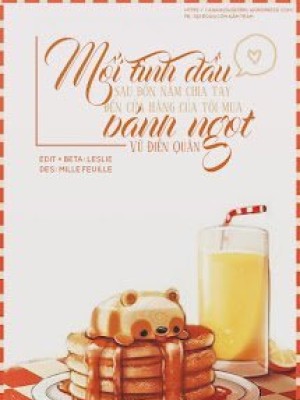 Mối Tình đầu Sau Bốn Năm Chia Tay đến Cửa Hàng Của Tôi Mua Bánh Ngọt