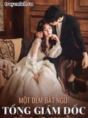Một đêm Bất Ngờ Tổng Giám đốc Sủng Vợ Nghiện