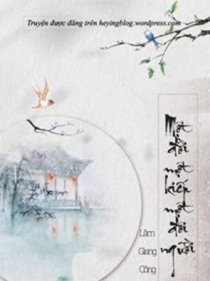 Một đời Một Kiếp Một đôi Người - Lâm Giang Công Tử