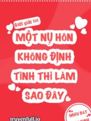 Một Nụ Hôn Không định Tình Thì Làm Sao đây