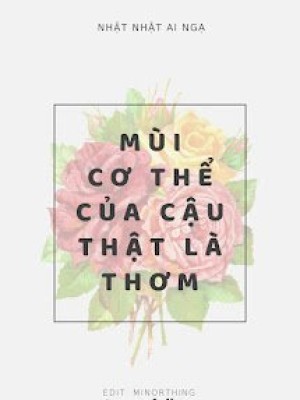 Mùi Cơ Thể Của Cậu Thật Là Thơm