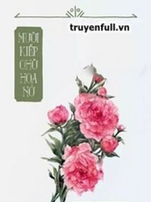 Mười Kiếp Chờ Hoa Nở