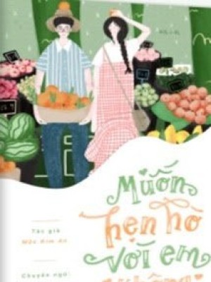 Muốn Hẹn Hò Với Em Không