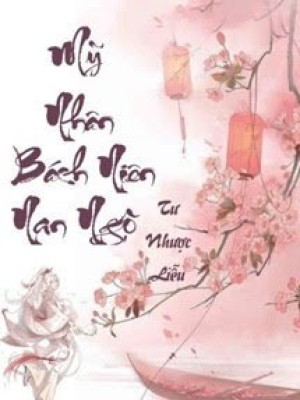 Mỹ Nhân Bách Niên Nan Ngộ