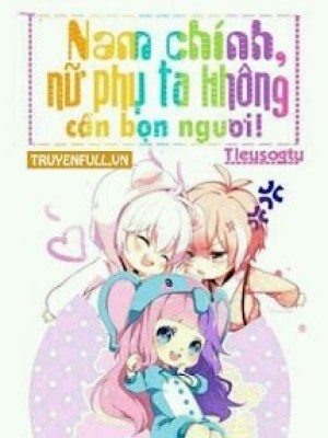 Nam Chính, Nữ Phụ Ta Không Cần Bọn Ngươi!