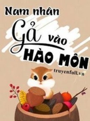 Nam Nhân Gả Vào Hào Môn