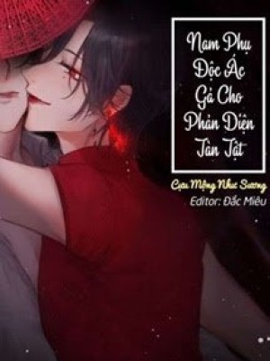Nam Phụ độc ác Gả Cho Nhân Vật Phản Diện Tàn Tật
