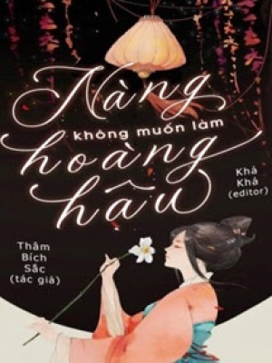 Nàng Không Muốn Làm Hoàng Hậu