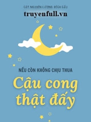 Nếu Còn Không Chịu Thua Thì Cậu Cong Thật đấy