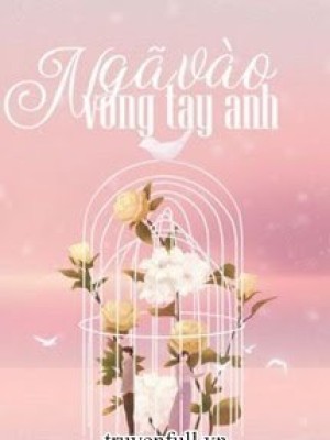 Ngã Vào Vòng Tay Anh