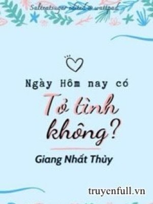 Ngày Hôm Nay Có Tỏ Tình Không?