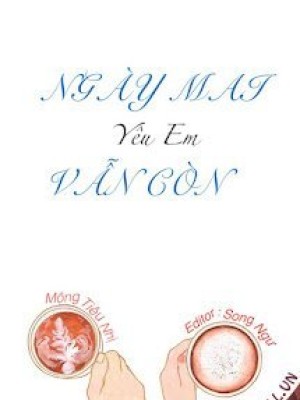 Ngày Mai Vẫn Còn Yêu Em
